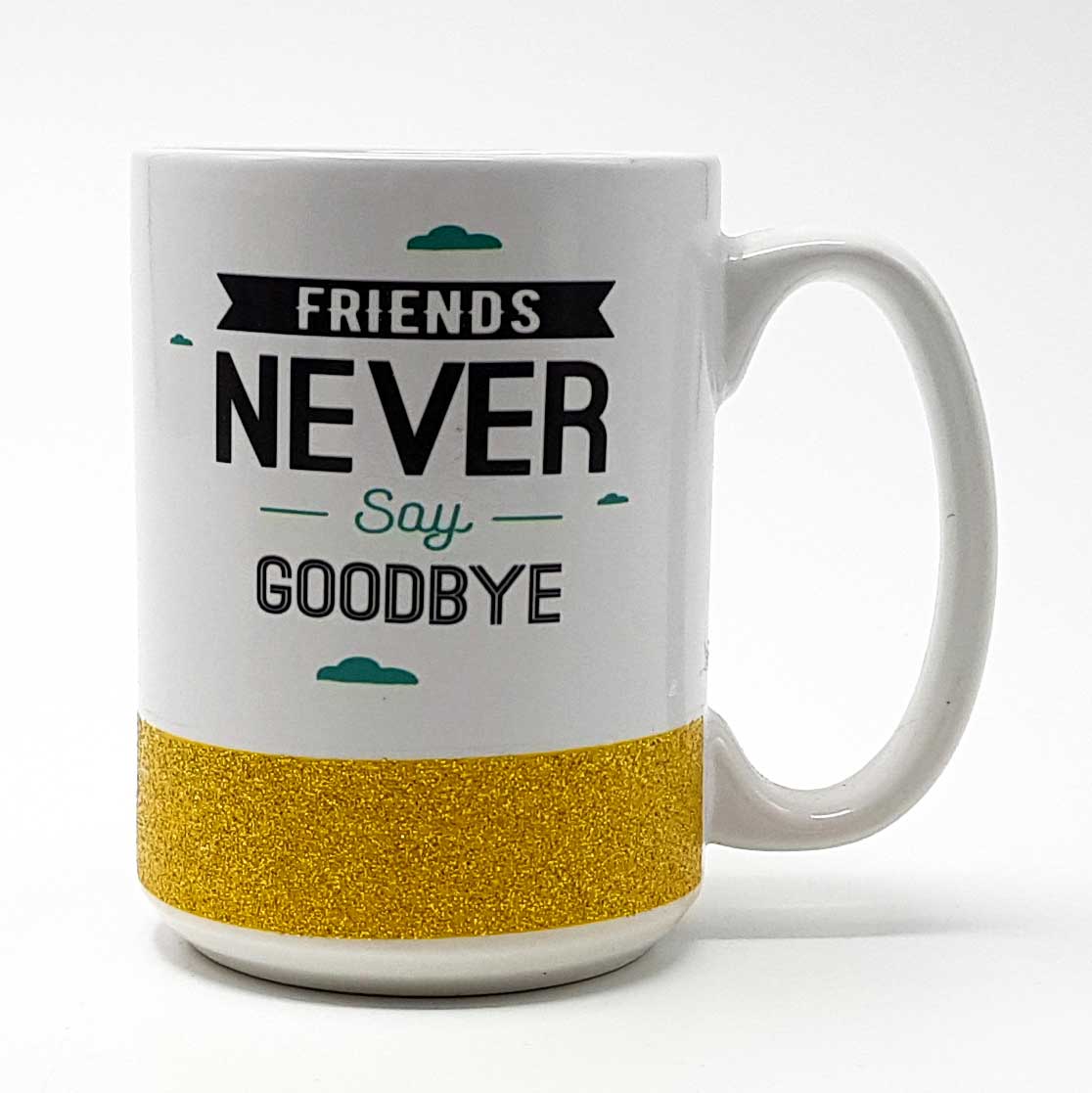 Friends Never Say Goodbye Mug